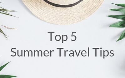 Top 5 Summer Travel Tips